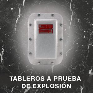 TABLEROS A PRUEBA DE EXPLOSION
